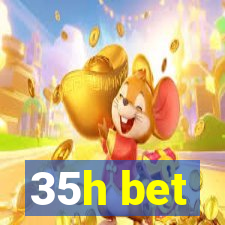 35h bet